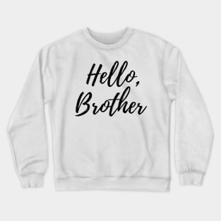 Hello Brother Crewneck Sweatshirt